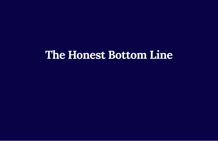 The Honest Bottom Line